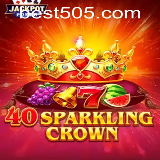 Unveiling 40SparklingCrown: A Dazzling Gaming Experience with Bet505.COM